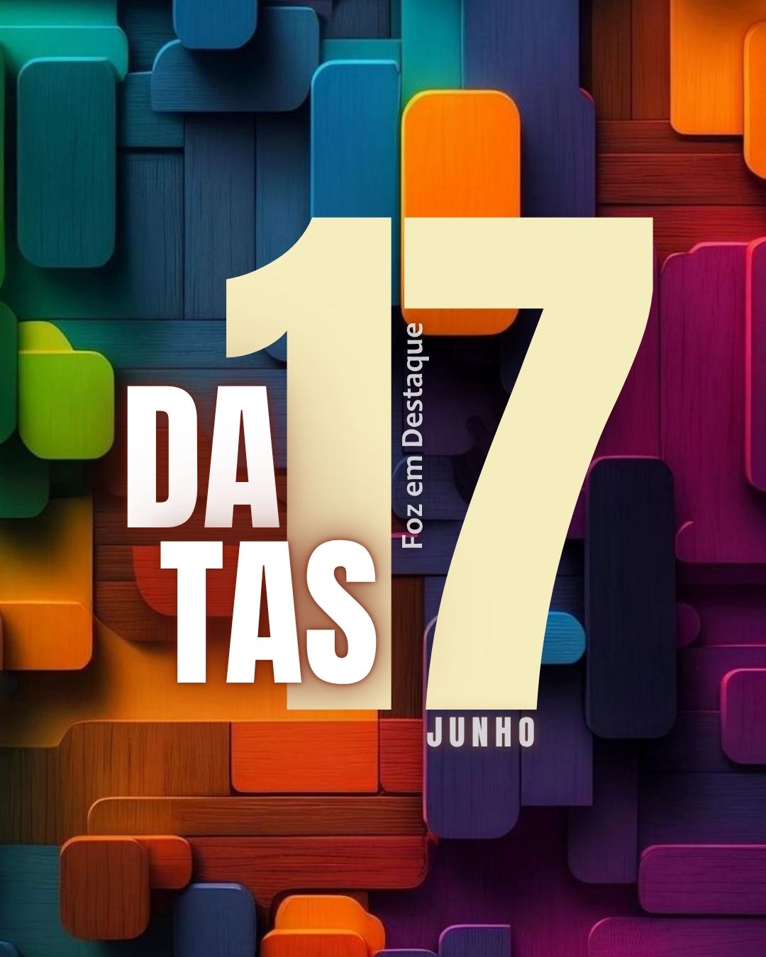 DATAS COMEMORATIVAS FOZEMDESTAQUE 17/06/2026 