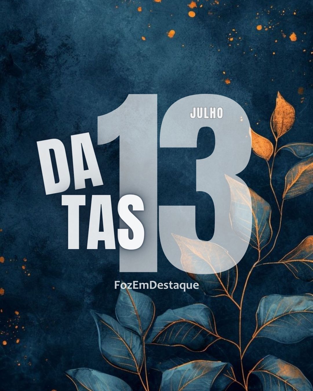 4 DATAS COMEMORATIVAS FOZEMDESTAQUE 13/07/2026