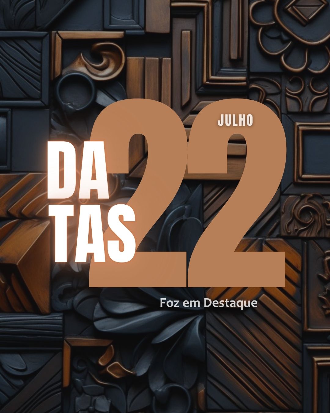 DATAS COMEMORATIVAS FOZEMDESTAQUE 22/07/2026