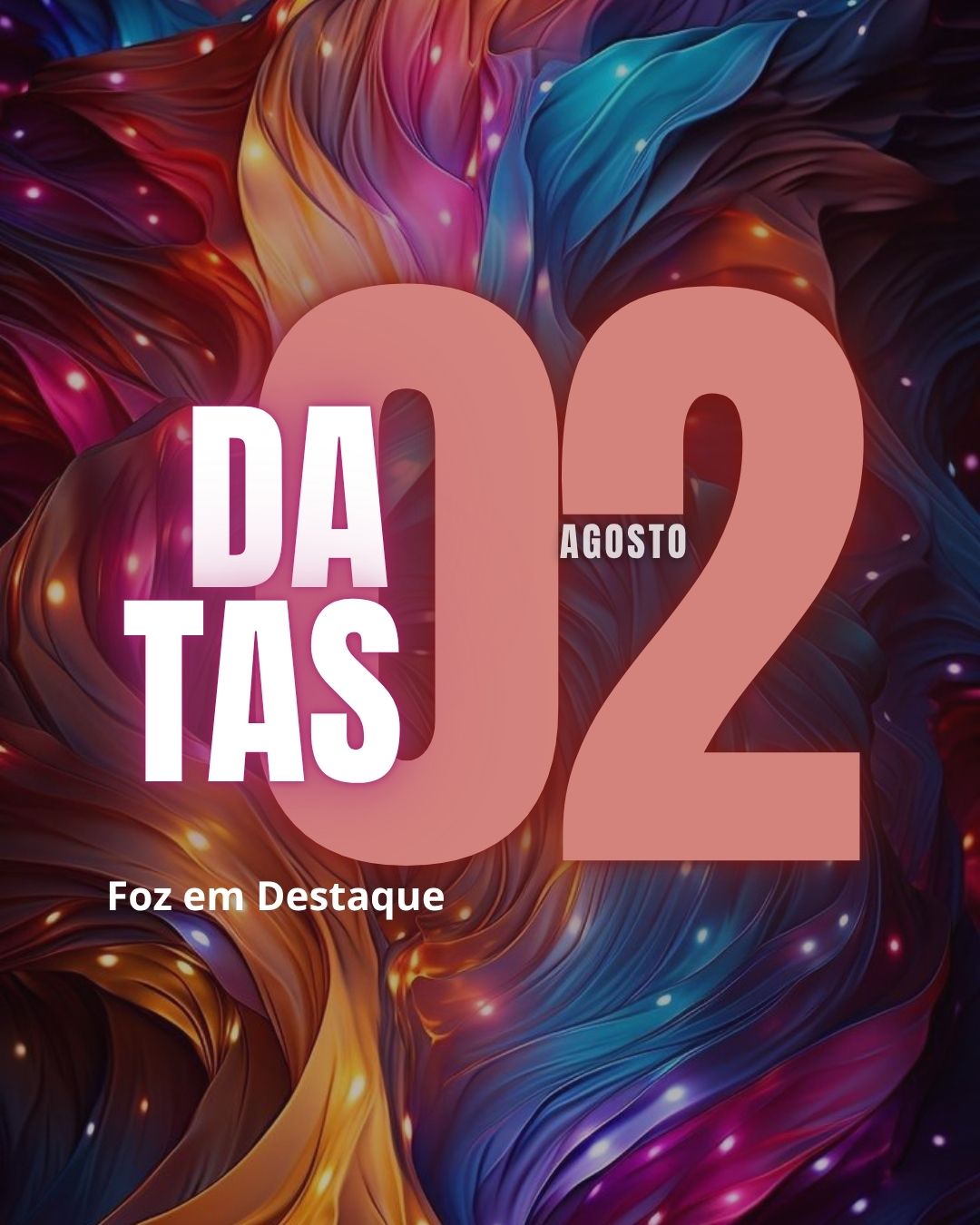 DATAS COMEMORATIVAS FOZEMDESTAQUE 02/08/2026