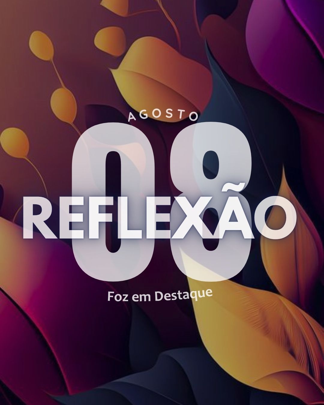 REFLEXÃO DIÁRIA FOZEMDESTAQUE 08/08/2026