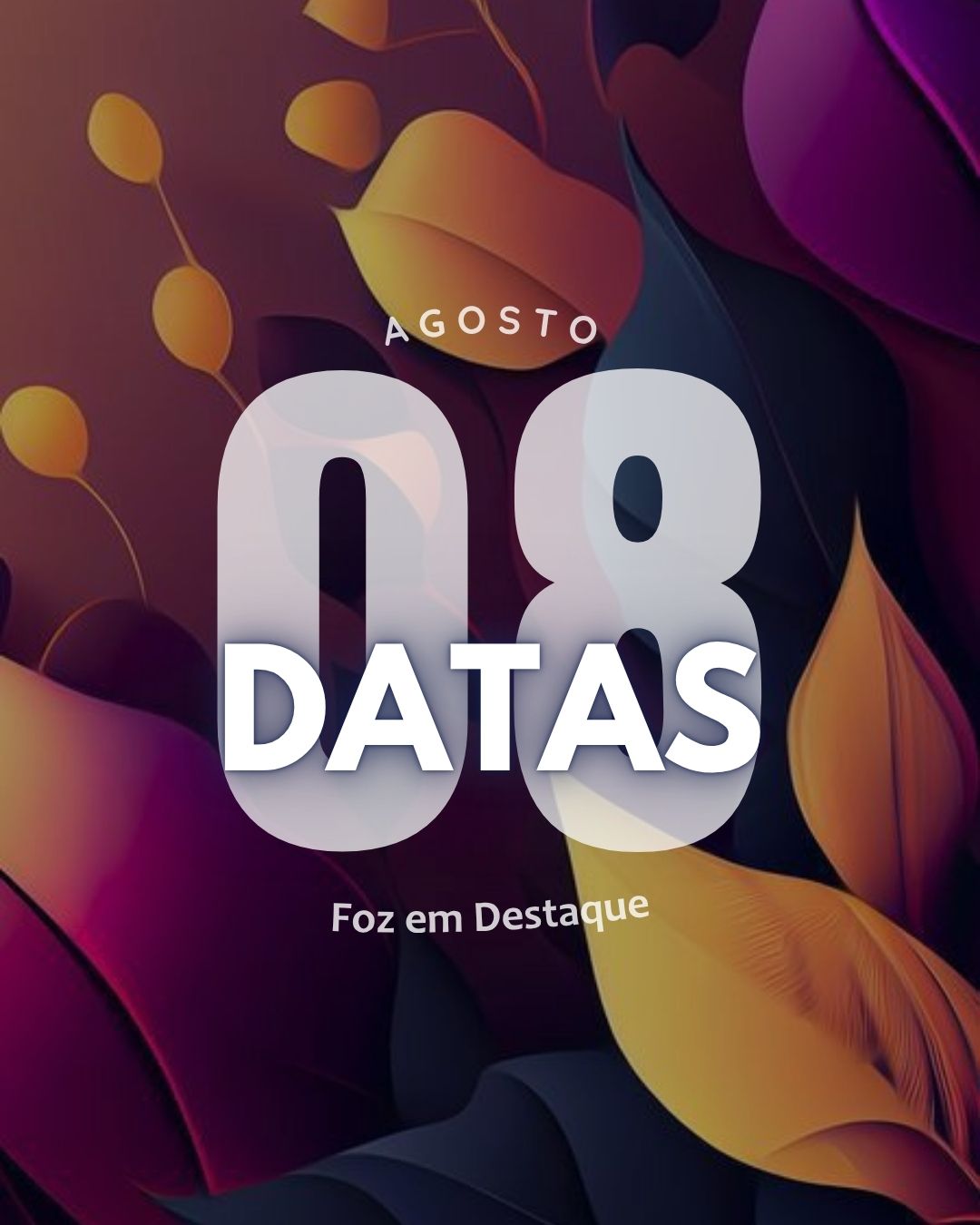 4 DATAS COMEMORATIVAS FOZEMDESTAQUE 08/08/2026