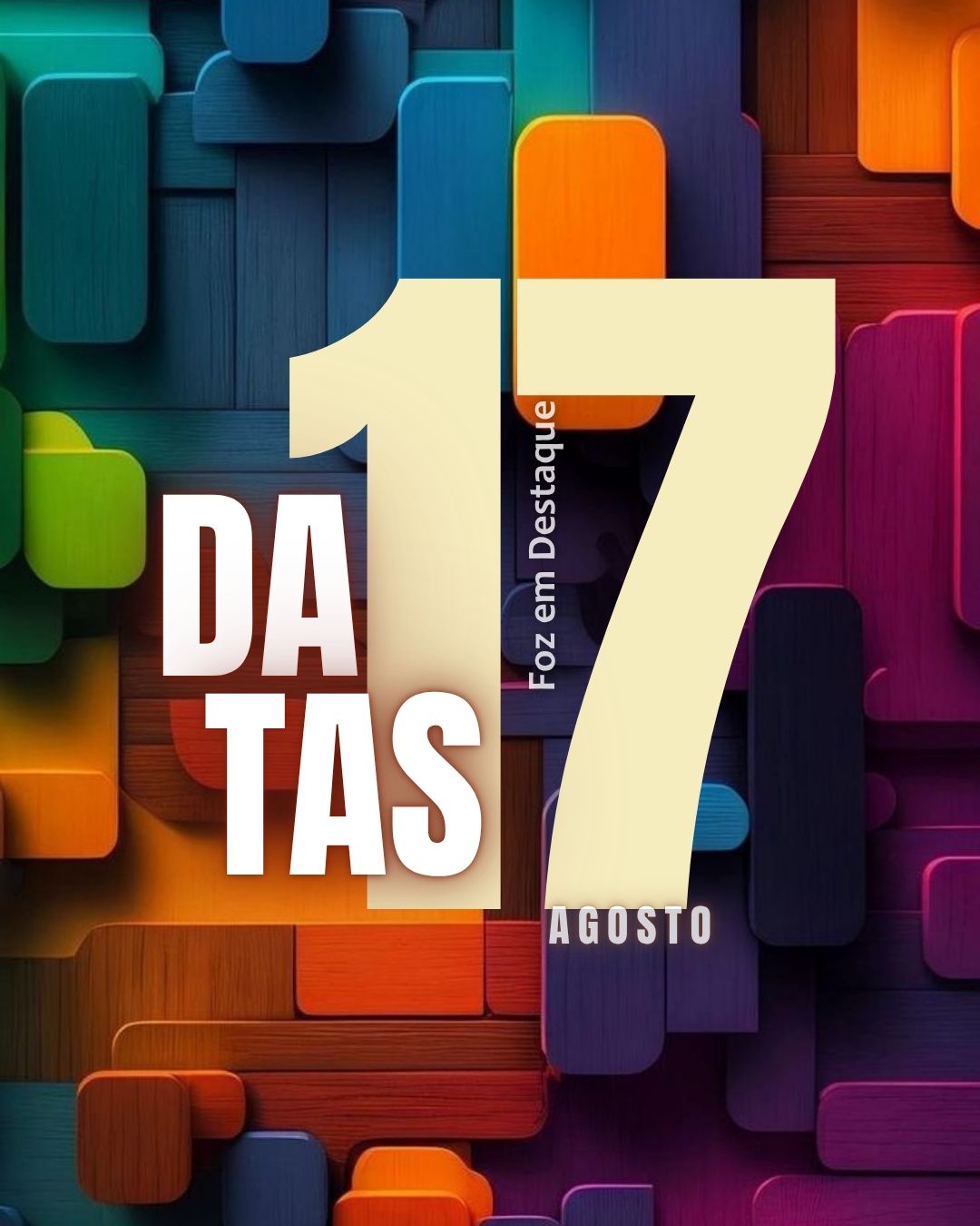 4 DATAS COMEMORATIVAS FOZEMDESTAQUE 17/08/2026