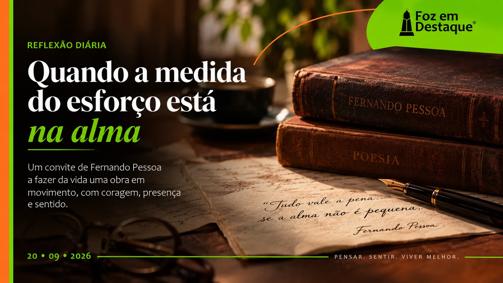 Quando a medida do esforço está na alma Reflexão de 20 de setembro inspirada em Fernando Pessoa sobre esforço, propósito e grandeza interior.