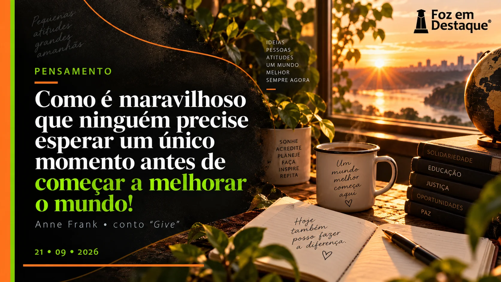 reflexão Anne Frank Mudar o mundo começa antes do momento perfeito