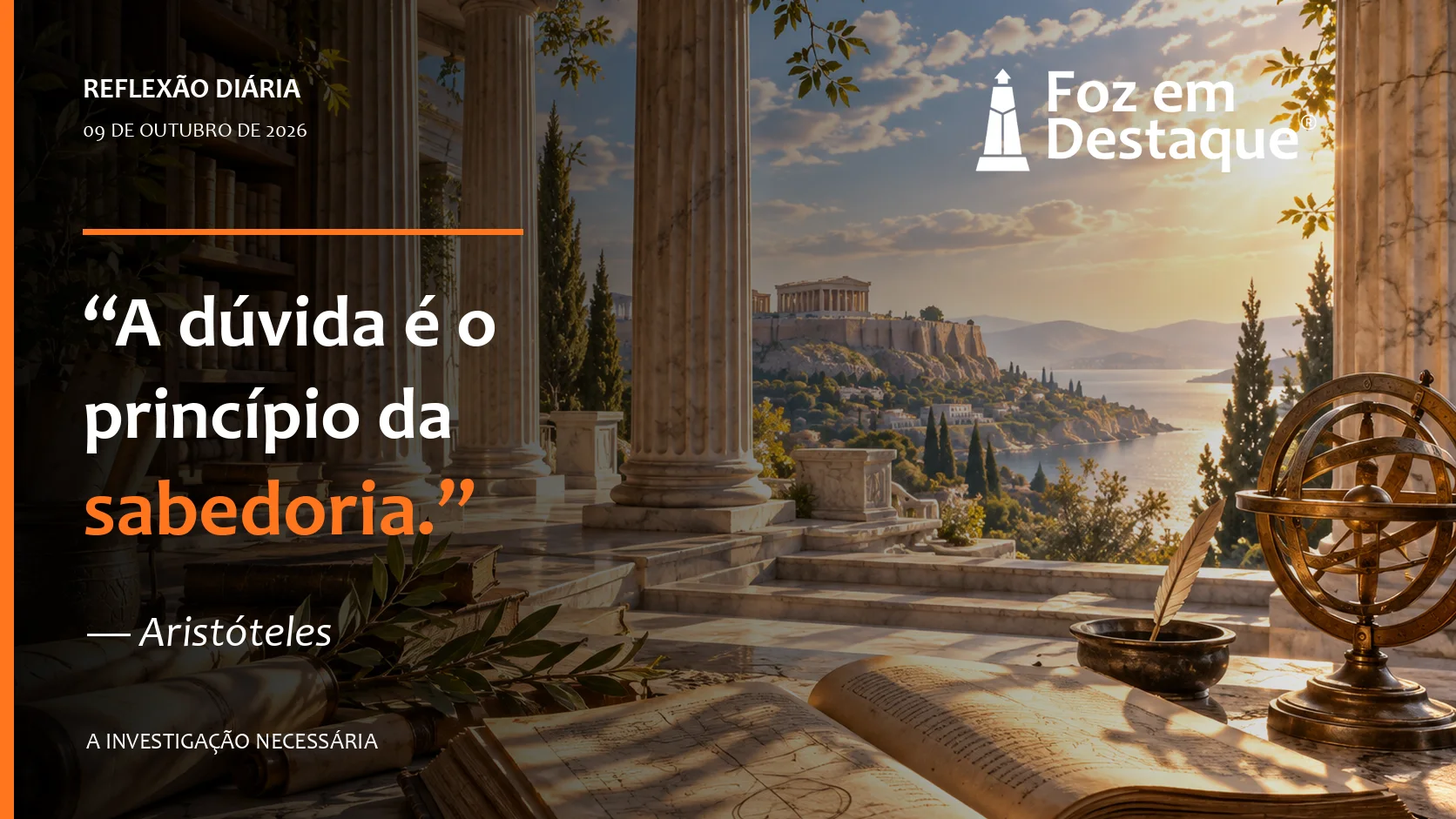 “A dúvida é o princípio da sabedoria.” — Aristóteles “A dúvida é o princípio da sabedoria.” — Aristóteles