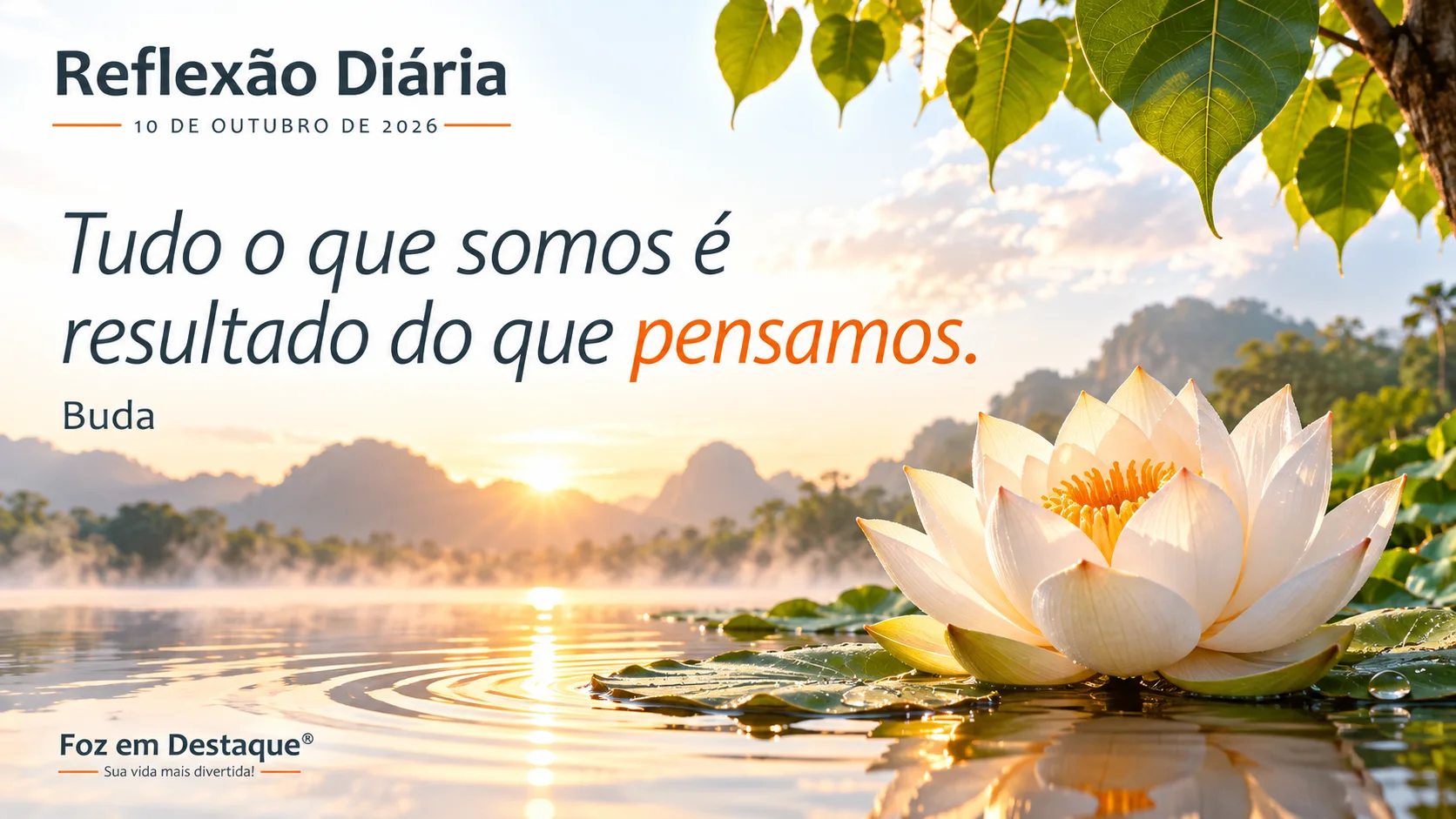 "Tudo o que somos é resultado do que pensamos." — Buda "Tudo o que somos é resultado do que pensamos." — Buda